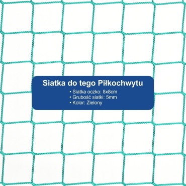 Piłkochwyt 4m wysokości   Siatka oczko 8x8cm   Grubość siatki 5mm