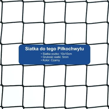 Piłkochwyt 4m wysokości   Siatka oczko 10x10cm   Grubość siatki 5mm