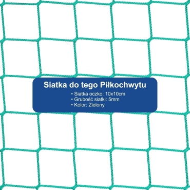 Piłkochwyt 4m wysokości   Siatka oczko 10x10cm   Grubość siatki 5mm