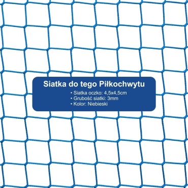 Piłkochwyt 4m wysokości   Siatka oczko 4,5x4,5cm   Grubość siatki 3mm