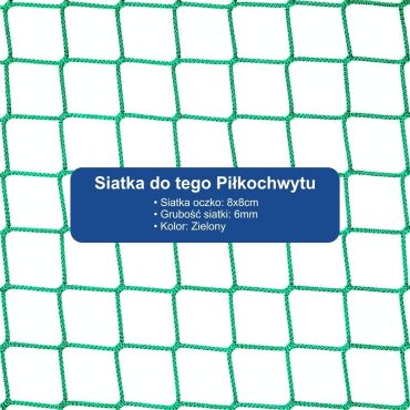 Piłkochwyt 6m wysokości   Siatka oczko 8x8cm   Grubość siatki 6mm