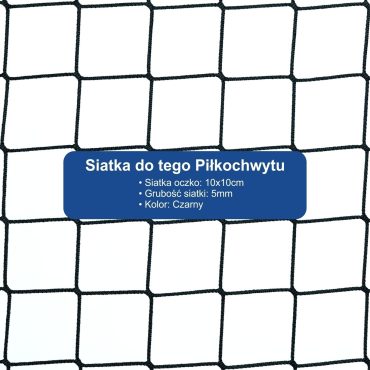Piłkochwyt 6m wysokości   Siatka oczko 10x10cm   Grubość siatki 5mm