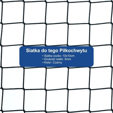 Piłkochwyt 6m wysokości   Siatka oczko 10x10cm   Grubość siatki 5mm