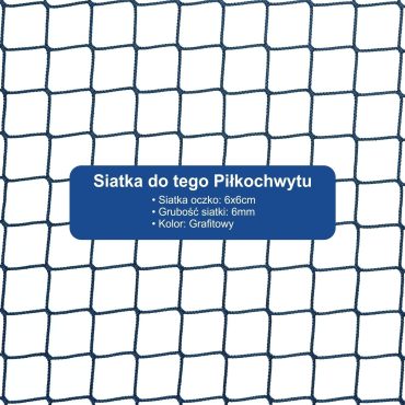 Piłkochwyt 6m wysokości   Siatka oczko 6x6cm   Grubość siatki 4mm