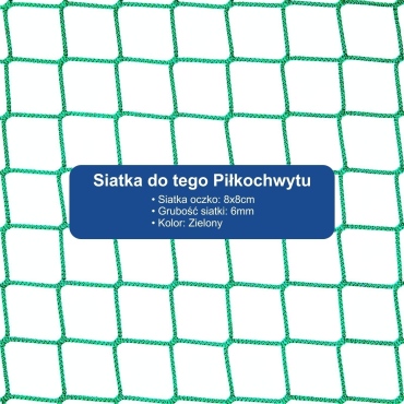 Piłkochwyt 4m wysokości   Siatka oczko 8x8cm   Grubość siatki 6mm