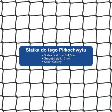 Piłkochwyt 4m wysokości   Siatka oczko 4,5x4,5cm   Grubość siatki 3mm