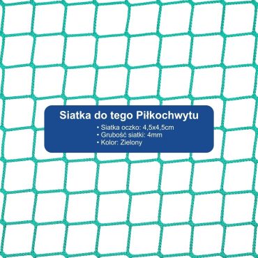 Piłkochwyt 4m wysokości   Siatka oczko 4,5x4,5cm   Grubość siatki 4mm