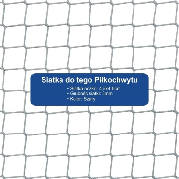 Piłkochwyt 5m wysokości   Siatka oczko 4,5x4,5cm   Grubość siatki 3mm