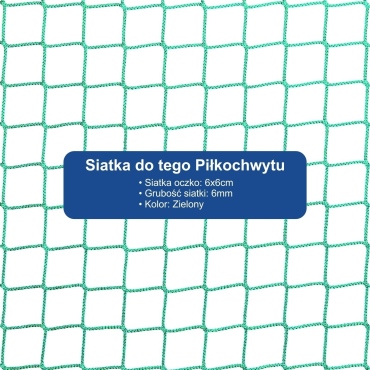 Piłkochwyt 6m wysokości   Siatka oczko 6x6cm   Grubość siatki 4mm